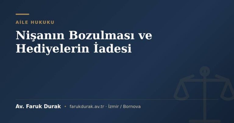Nişanın bozulması ve hediyelerin iadesi konulu blog yazısı kapak görseli - Av. Faruk Durak