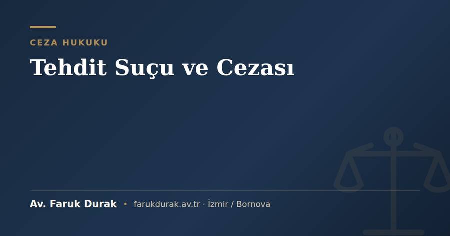 Tehdit suçu ve cezası konulu blog yazısı kapak görseli - Av. Faruk Durak